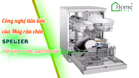 Công nghệ tiên tiến của máy rửa chén Spelier – Tiết kiệm nước, sạch khuẩn