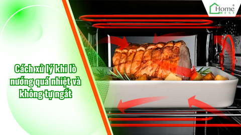 Cách xử lý khi lò nướng quá nhiệt và không tự ngắt