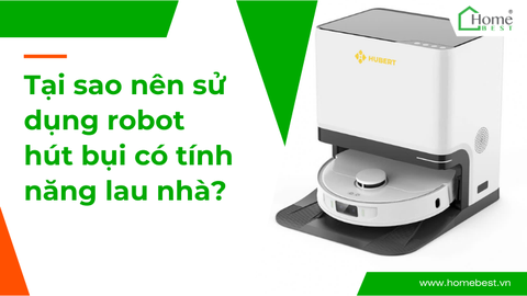 Tại sao nên sử dụng robot hút bụi có tính năng lau nhà?