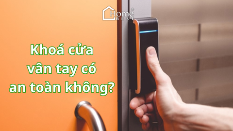 Khoá cửa vân tay có an toàn không?