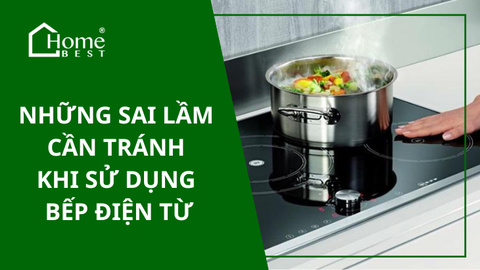 SAI LẦM CẦN TRÁNH ĐỂ BẢO VỆ TUỔI THỌ CỦA BẾP ĐIỆN TỪ