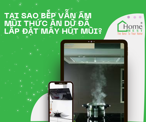 TẠI SAO MÙI THỨC ĂN VẪN ÁM ẨN TRONG BẾP DÙ ĐẪ LẮP ĐẶT MÁY HÚT MÙI?