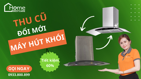 THU CŨ ĐỔI MỚI MÁY HÚT KHÓI - TIẾT KIỆM LÊN ĐẾN 60%