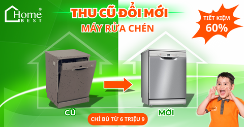 THU CŨ ĐỔI MỚI MÁY RỬA CHÉN - TIẾT KIỆM LÊN ĐẾN 60%