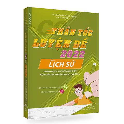 Sách - CC Thần tốc luyện đề 2022 môn Lịch sử chinh phục kì thi tốt nghiệp THPT và thi vào các trường đại học