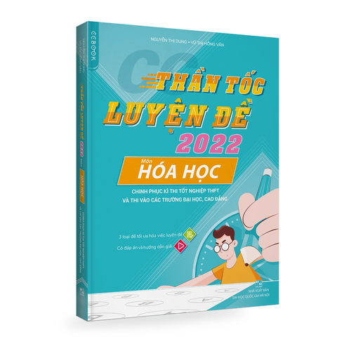 Sách - CC Thần tốc luyện đề 2022 môn Hóa học chinh phục kì thi tốt nghiệp THPT và thi vào các trường đại học, cao đẳng.