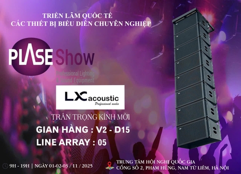 [PLASE SHOW HÀ NỘI 2025] Lx acoustic Mang Tới 3 Dòng Sản Phẩm Mới Nhất 2025
