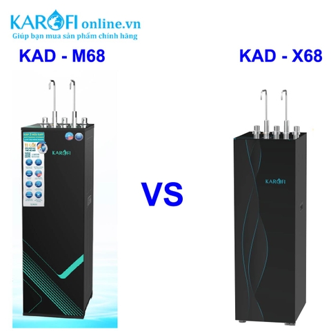 So sánh Máy lọc nước Nóng Lạnh Karofi KAD-M68 và KAD-X68 – Nên chọn máy nào?