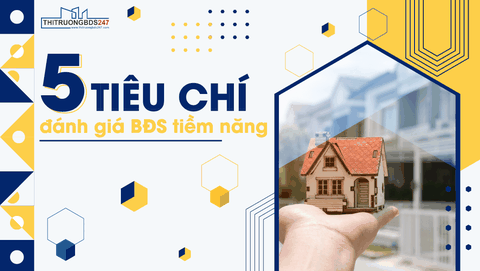 5 tiêu chí đánh giá bất động sản tiềm năng để đầu tư