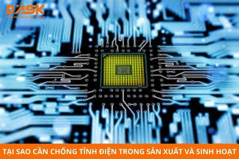 Tại sao cần chống tĩnh điện trong sản xuất và sinh hoạt