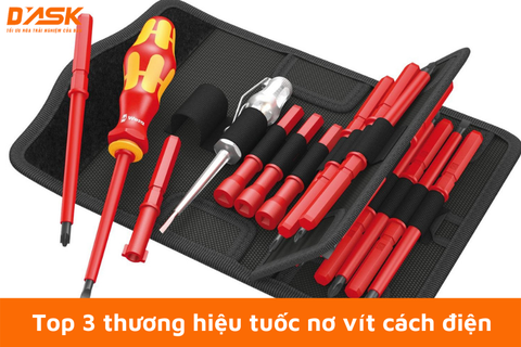 Top 3 thương hiệu tuốc nơ vít cách điện đáng mua nhất hiện nay
