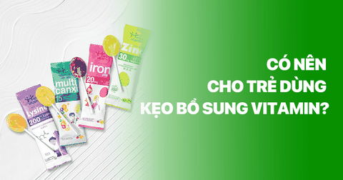 Có nên cho trẻ dùng kẹo bổ sung vitamin? Lời khuyên từ chuyên gia và giải pháp cho mẹ bận rộn