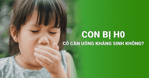 Con Bị Ho Có Cần Uống Kháng Sinh Không?