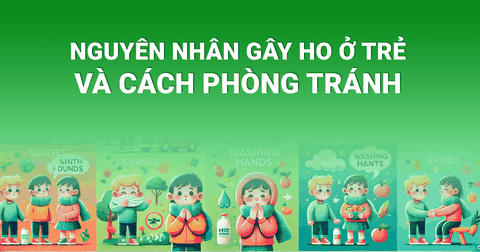 Nguyên nhân ho ở trẻ em và cách phòng ngừa hiệu quả