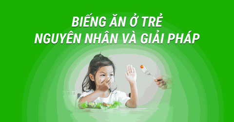 Biếng Ăn Ở Trẻ Em, Nguyên Nhân Và Giải Pháp