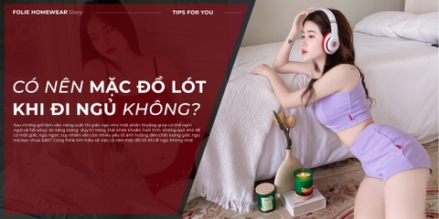 Có nên mặc đồ lót khi đi ngủ?