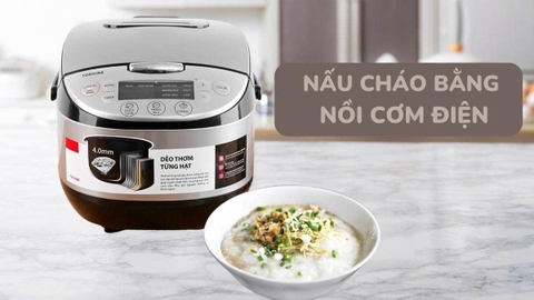 Hướng dẫn cách nấu cháo bằng nồi cơm điện tử Toshiba vô cùng tiện lợi