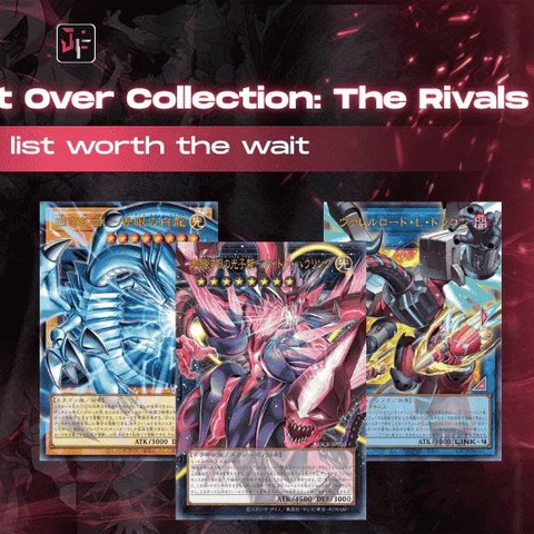 [OCG] Những lá bài đáng chú ý nhất Limit Over Collection: The Rivals (P2)