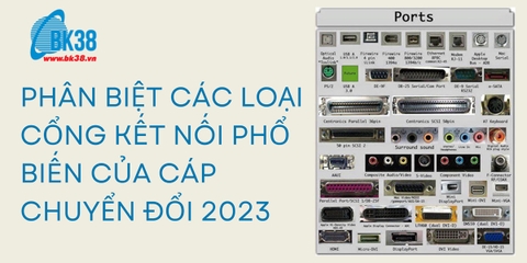 Phân biệt các loại cổng kết nối phổ biến của cáp chuyển đổi 2023