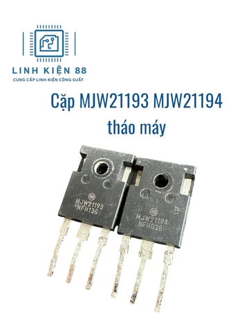 Cặp sò MJW21193 MJW21194 21193 21194 tháo máy