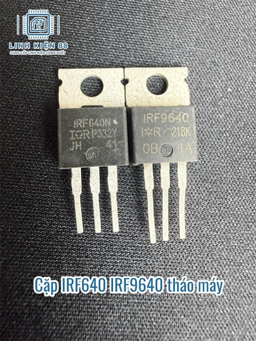 Cặp Mosfet IRF640 IRF9640 640 9640 tháo máy