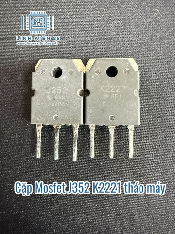 Cặp Mosfet 2SJ352 2SK2221 J352 K2221 tháo máy