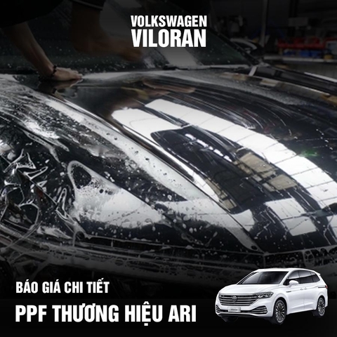 Thi công phủ PPF bảo vệ nội thất và ngoại thất ô tô Ari cho Volkswagen Viloran: Báo giá mới nhất 2024