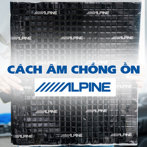 Cách âm xe hơi bằng vật liệu Alpine - Audio Technica