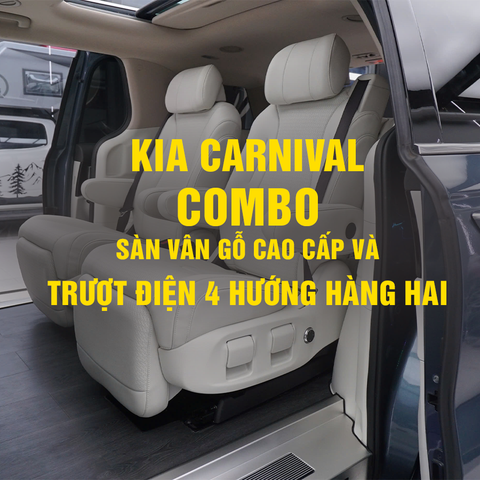 KIA CARNIVAL - COMBO TRƯỢT ĐIỆN 4 HƯỚNG HÀNG 2 VÀ SÀN VÂN GỖ CAO CẤP
