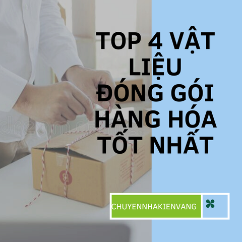 TOP 4 vật liệu đóng gói hàng hóa tốt nhất