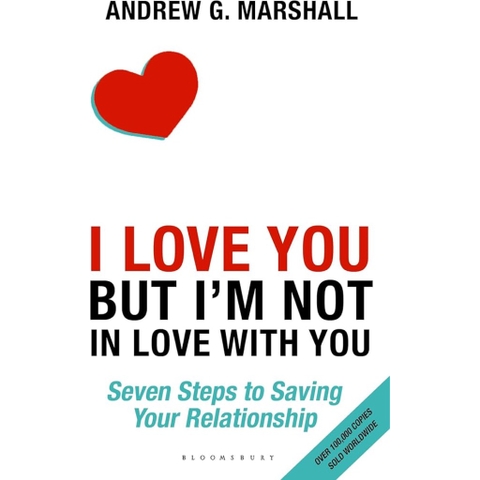 I Love You but I'm Not in Love with You: Seven Steps to Saving Your Relationship