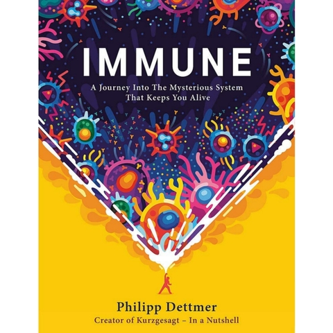 Immune: A Journey in to the Mysterious System That Keeps You Alive