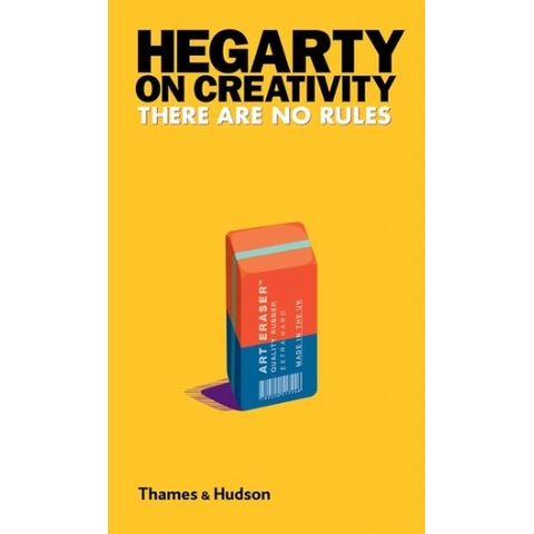 Hegarty on Creativity: There Are No Rules