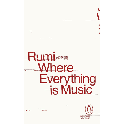 Where Everything is Music - Jalal ad-Din Muhammad ar-Rumi