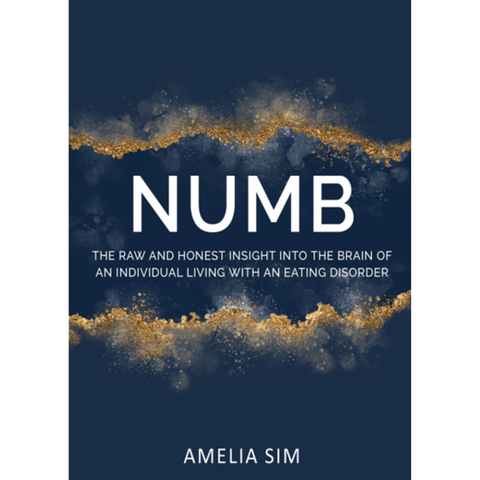 Numb : the raw and honest insight into the brain of an individual living with an eating disorder - Amelia Sim