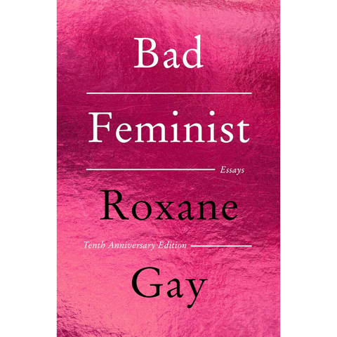 Bad Feminist: Essays - Roxane Gay