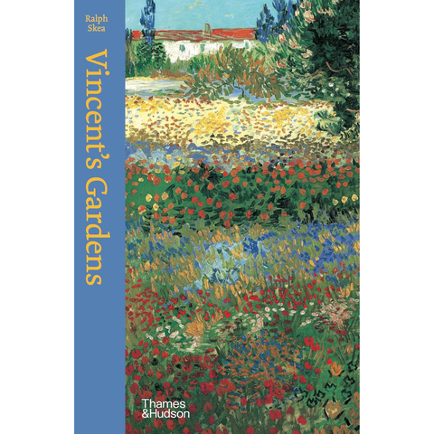 Vincent's Gardens: Paintings and Drawings by Van Gogh - Ralph Skea