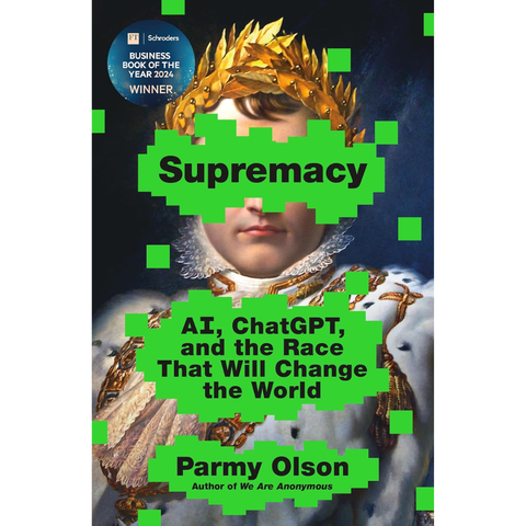 Supremacy: AI, ChatGPT, and the Race that Will Change the World - Parmy Olson