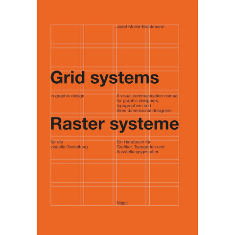 Grid Systems in Graphic Design: A Visual Communication Manual for Graphic Designers, Typographers and Three Dimensional Designers - Josef Mülller-Brockmann