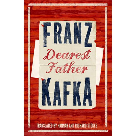 Dearest Father: Newly translated and Annotated - Franz Kafka