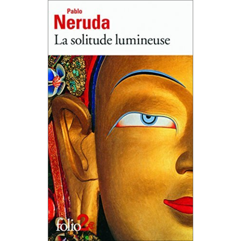 La solitude lumineuse - Pablo Neruda