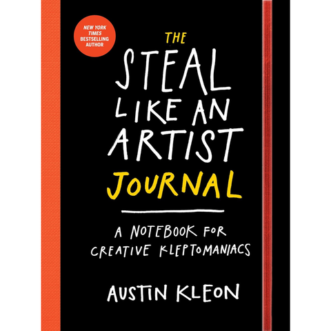 The Steal Like an Artist Journal: A Notebook for Creative Kleptomaniacs - Austin Kleon