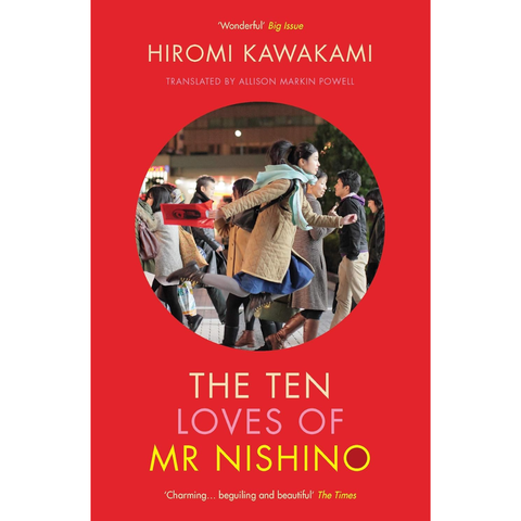The Ten Loves of Mr Nishino - Hiromi Kawakam