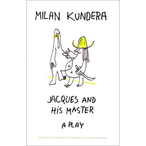 Jacques and His Master: A Play - Milan Kundera