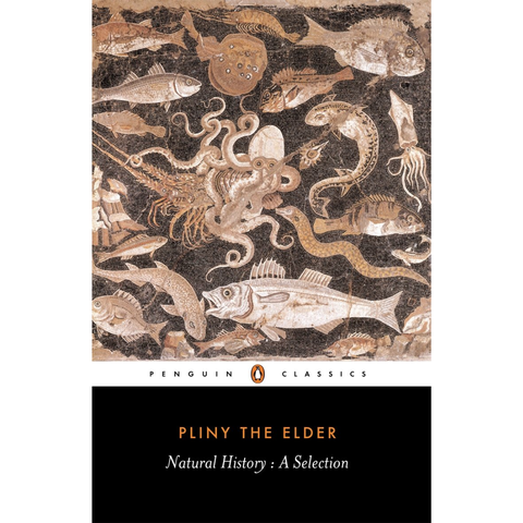 Natural History: A Selection - Pliny the Elder