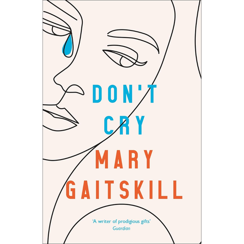 Don't Cry - Mary Gaitskill