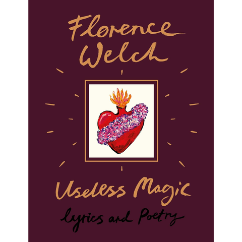 Useless Magic: Lyrics and Poetry - Florence Welch