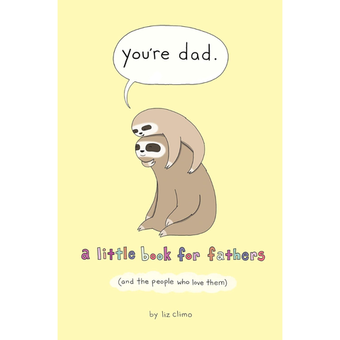 You're Dad: A Little Book for Fathers - Liz Climo