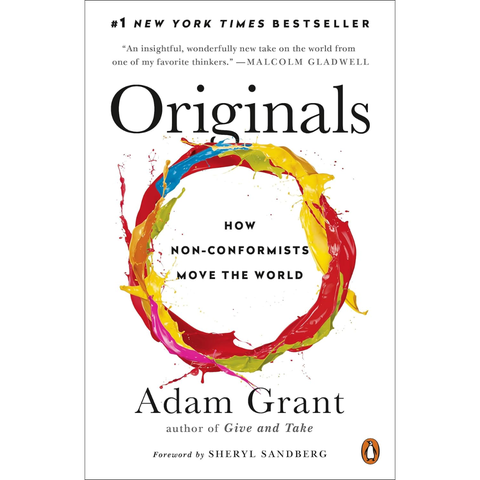 Originals: How Non-Conformists Move the World - Adam M. Grant