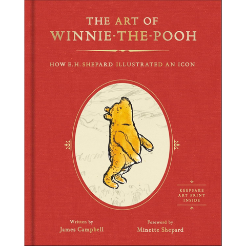 The Art of Winnie-the-Pooh: How E. H. Shepard Illustrated an Icon - James Campbell
